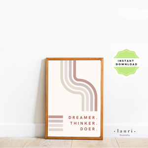 This is a digital download poster of a boho muted inspirational art with the phrase Dreamer Thinker Doer which is perfect for Montessori inspired homeschool classrooms, playrooms and childrens toddler nurseries or bedrooms too. At Lauri Australia we offer a huge range of educational posters and wall art designs, featuring both boho muted tones and bright rainbow colours. We offer shapes posters, alphabet prints, animal alphabet vegan leather posters, positive affirmations for kids