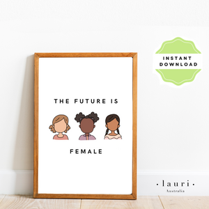 This digital download of a poster with the text "The Future is Female" Inspirational text in muted, boho, neutral tones with illustrations of diverse girls. Designed as an inspirational Poster for young girls with feminism and female empowerment in mind.